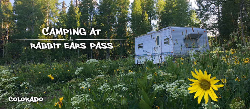 Camping On Rabbit Ears Pass | Free Camping Steamboat Springs - The Lost ...