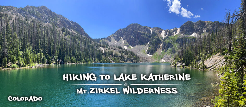 Hiking to Lake Katherine | Gorgeous Lake in Mount Zirkel Wilderness ...